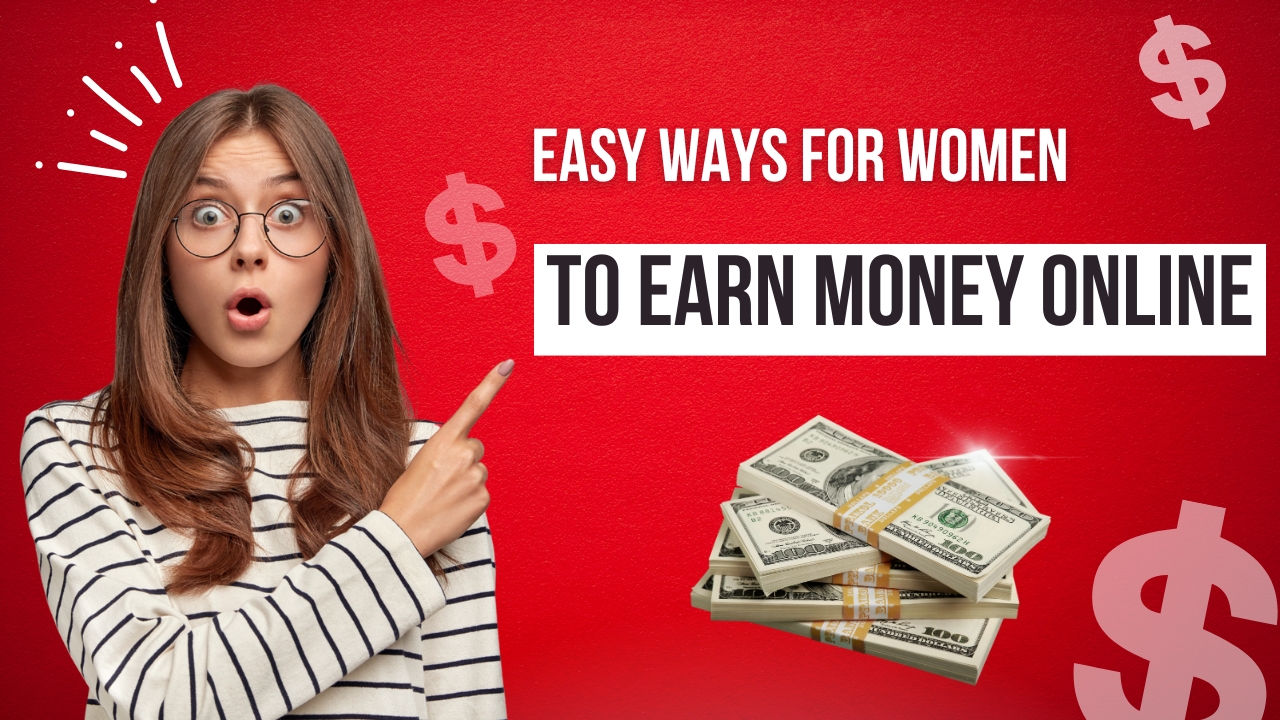 Easy ways for women to earn money online